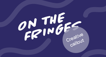 On the Fringes creative callout