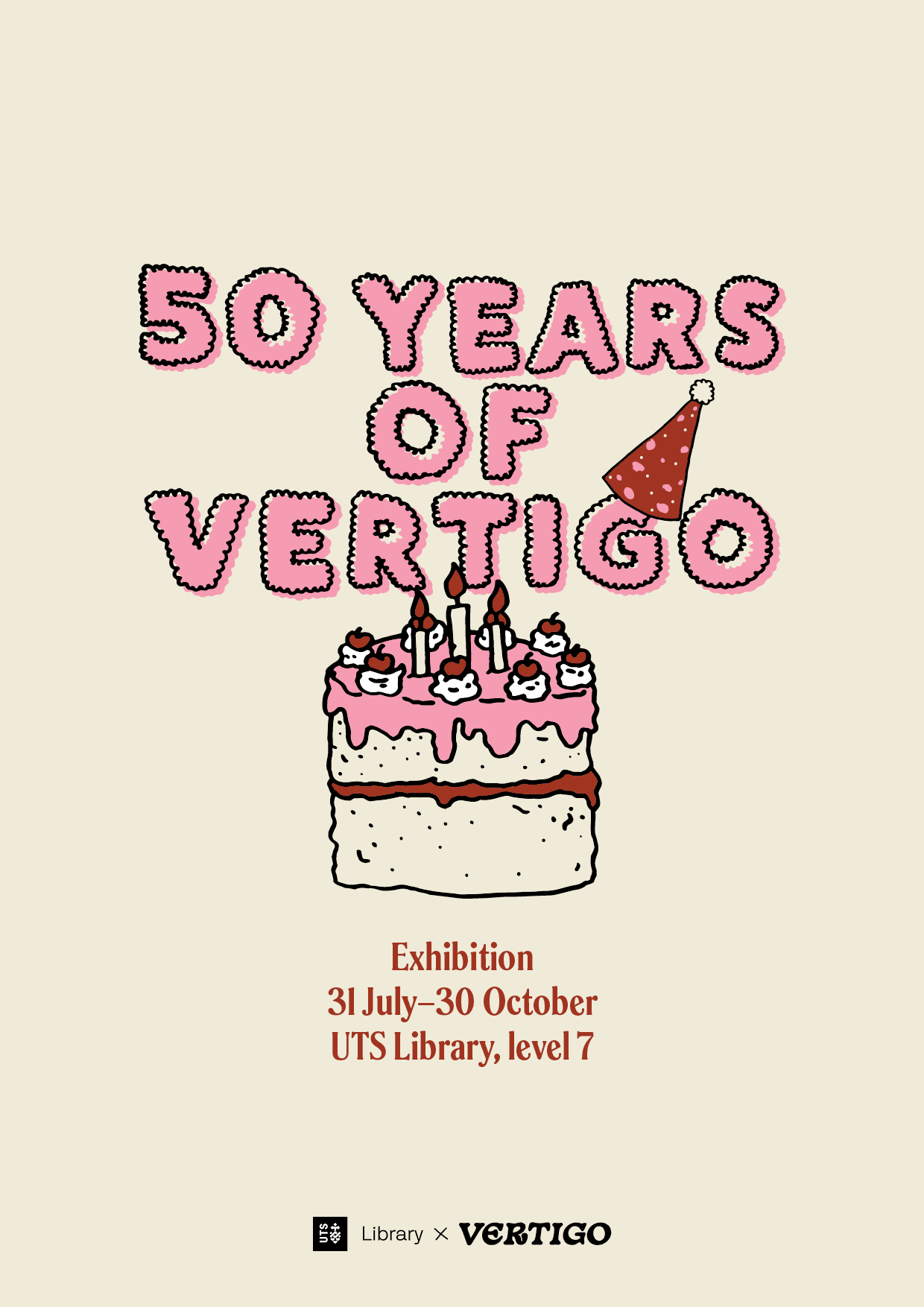 Pink hand-written bubble text states '50 years of 50 Vertigo' and wears a red party hat. Below, a double-sponge filled with jam is topped with pink icing, cream and cherries and birthday candles. The text 'Exhibition 31 July–30 October, UTS Library level 7' sits below the cake in red