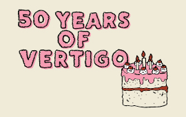 Pink hand-written bubble text declares '50 years of Vertigo' in the top left corner. In the bottom right, a and-drawn illustration of a two-sponge cake with jam filling and topped with pink icing, white cream and cherries and candles