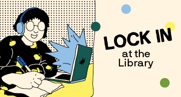 Illustration of person studying. Text "LOCK IN at the Library"